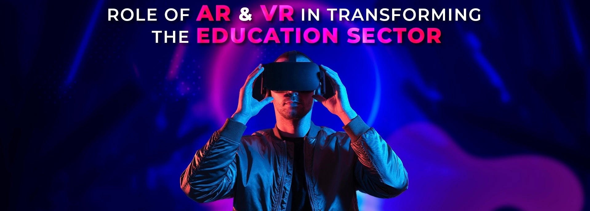 Role of Augmented reality and virtual reality in the education section