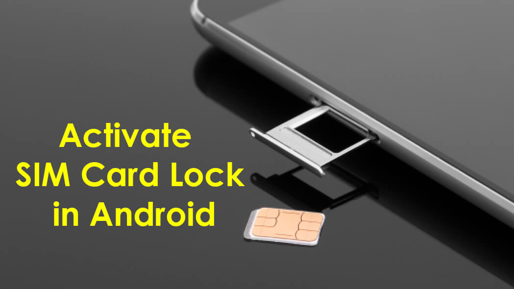 Active Key Sim How to Activate SIM Card Lock in Android? - TechSpite