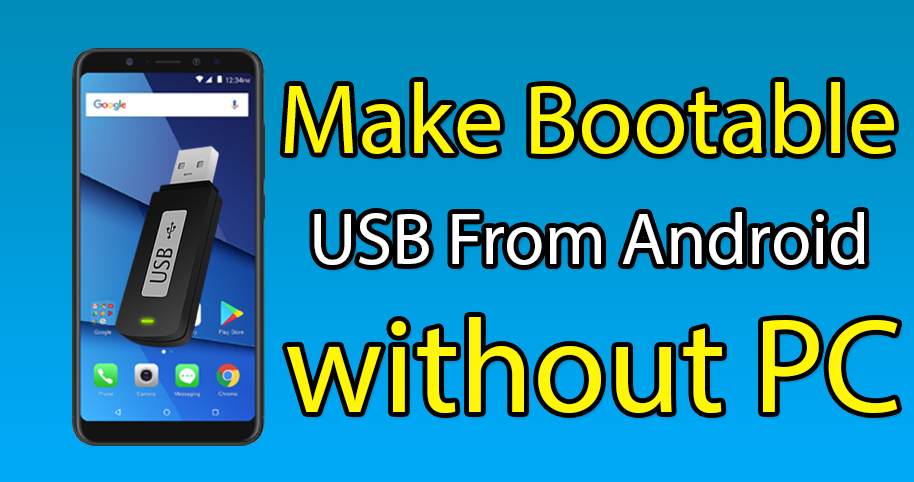 How to Make a Bootable USB from Android Phone without PC