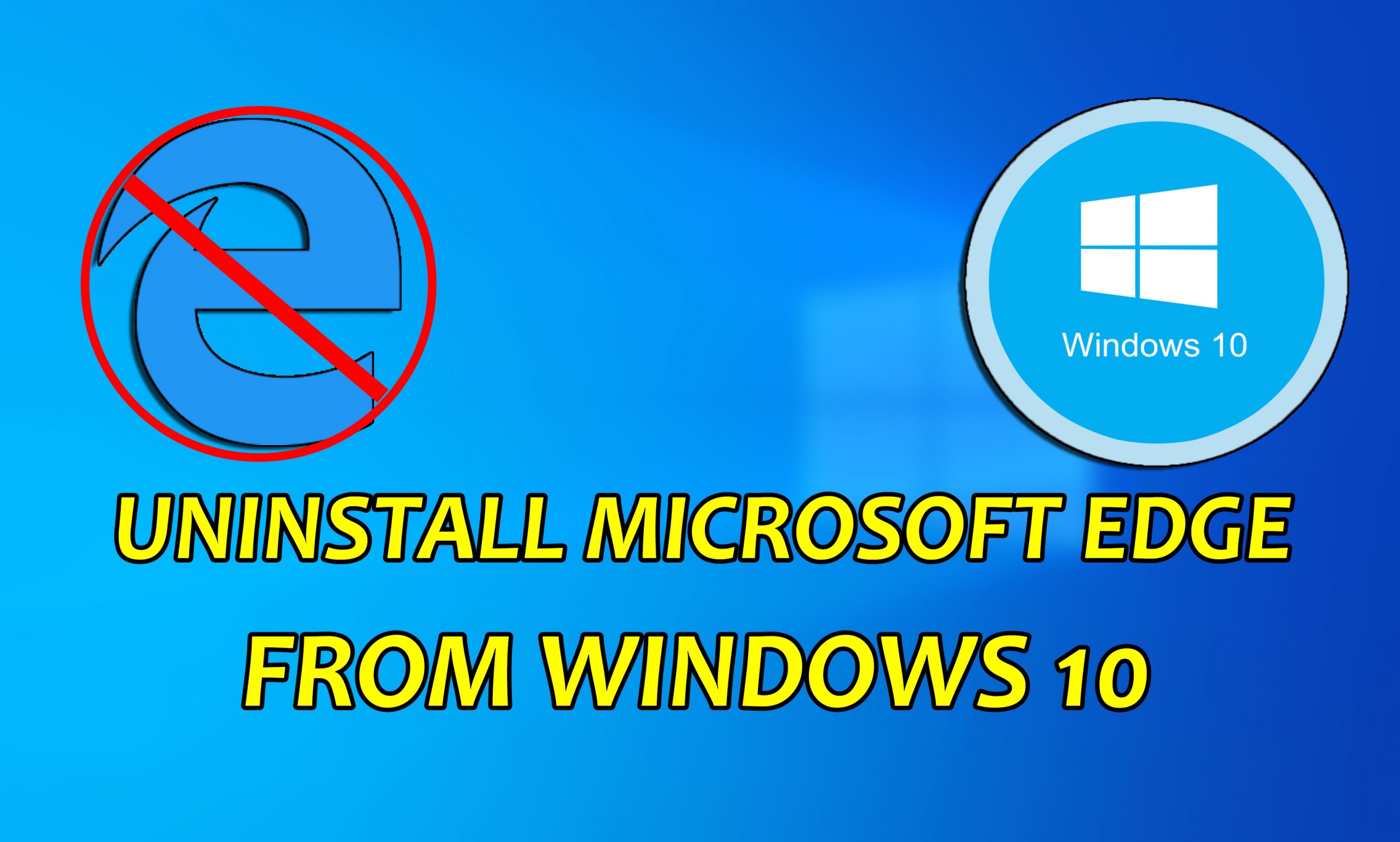 How to Uninstall Microsoft Edge from Windows 10 in 2020 TechSpite