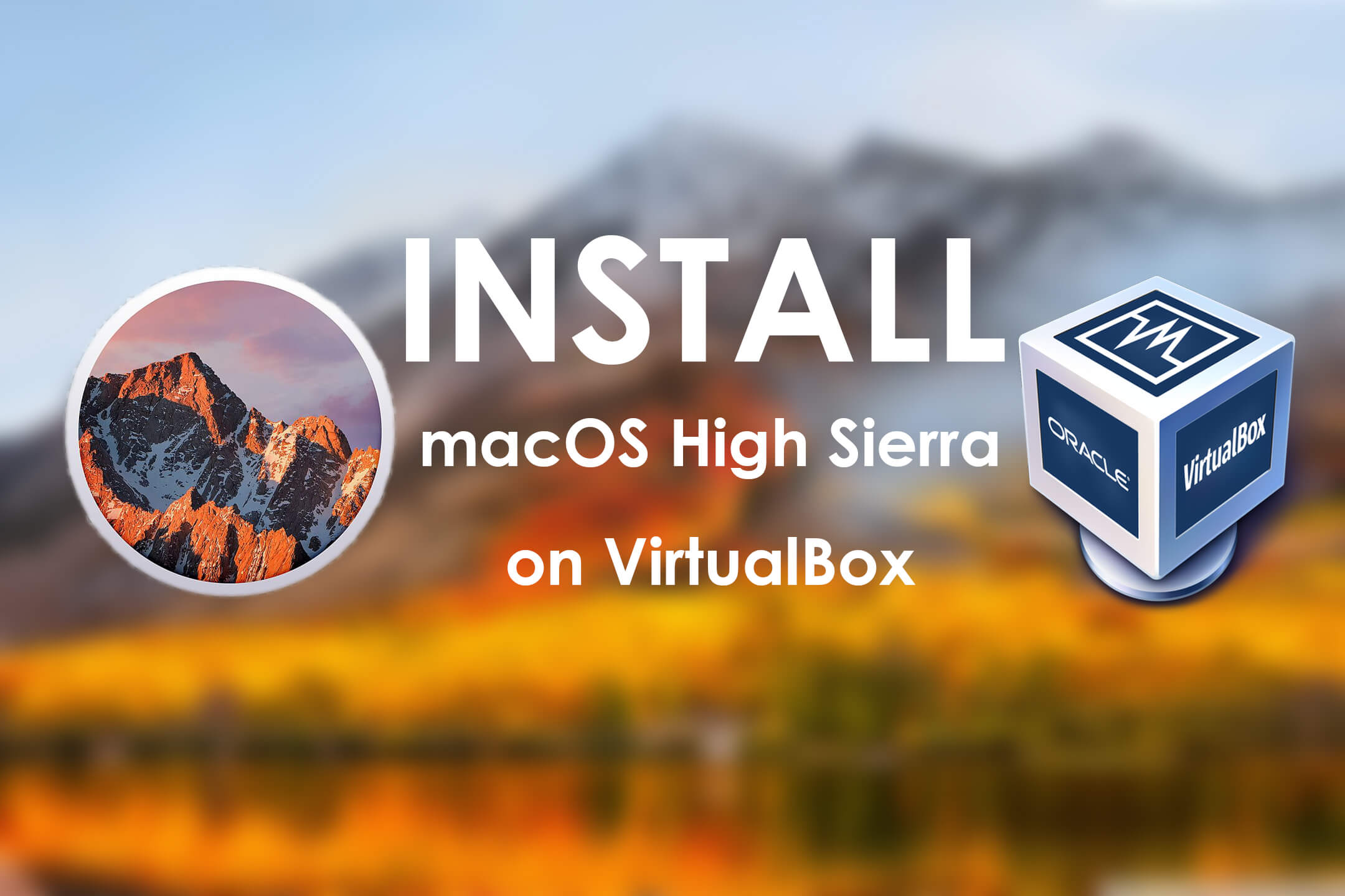 How to Install macOS High Sierra on VirtualBox on Windows PC? - TechSpite