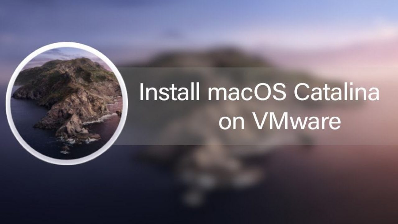 Install macOS Catalina on VMware on Windows 10 PC