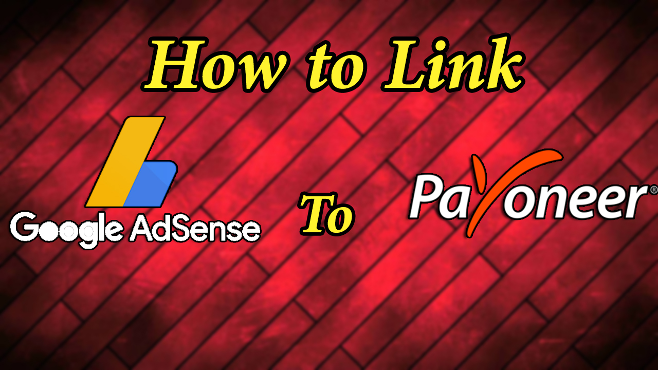 Link Google AdSense to Payoneer Account.