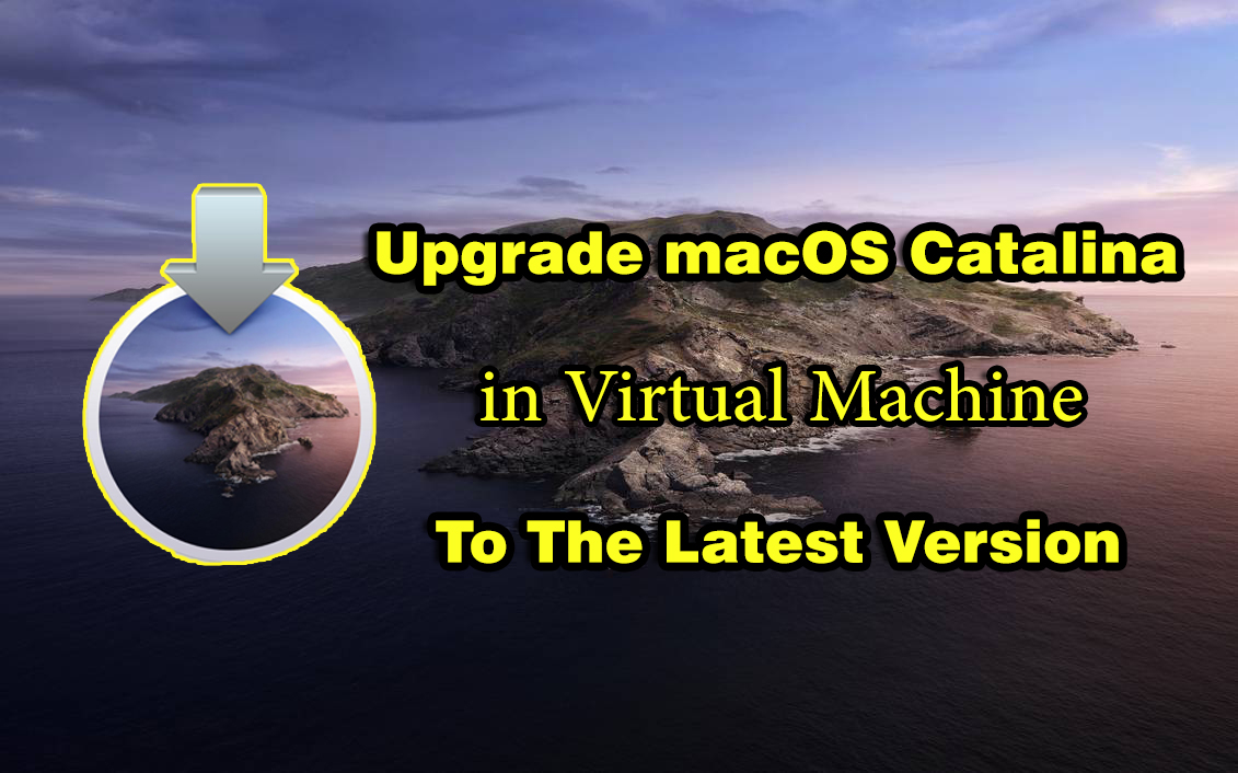 Upgrade macOS Catalina in Virtual Machine To The Latest Version