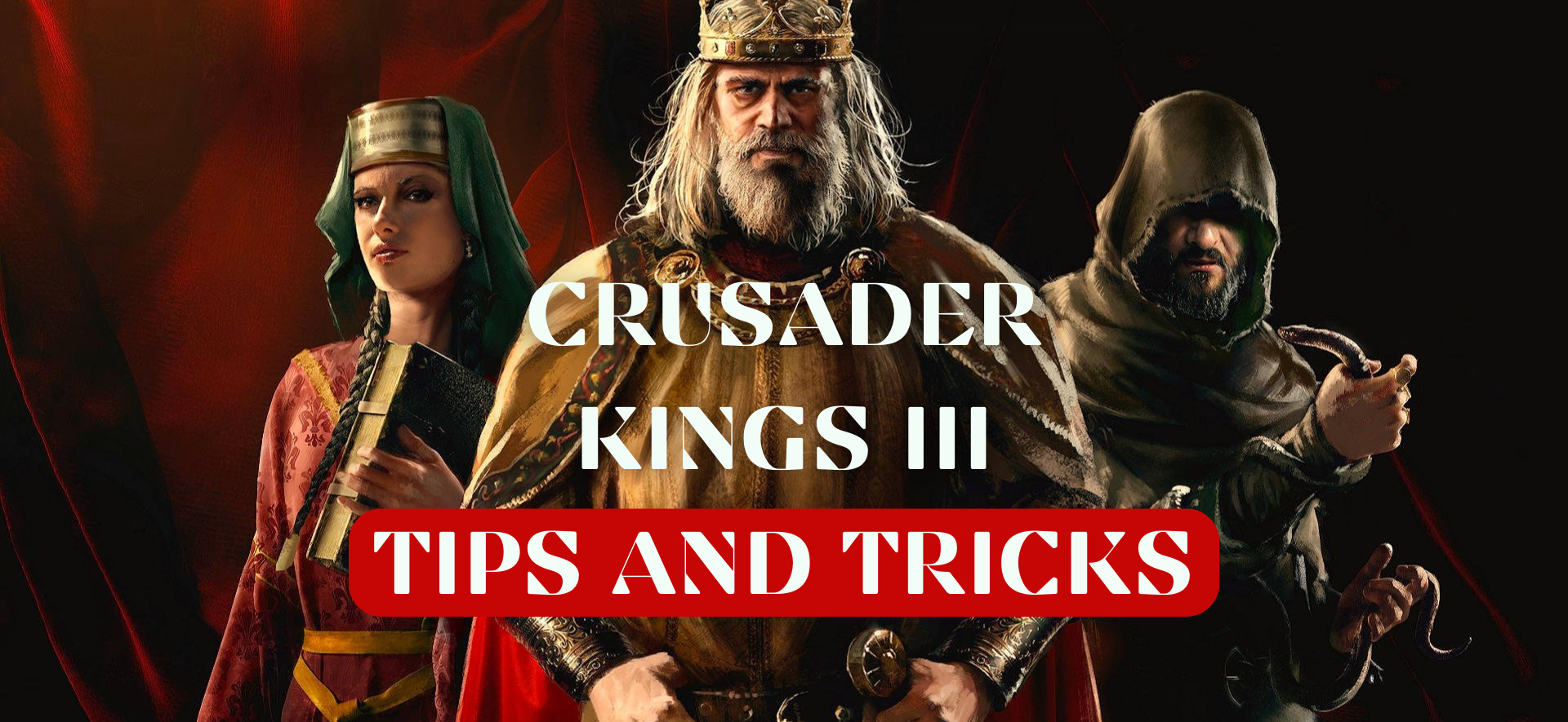 Crusader Kings III Beginners Guide- Tips and Tricks