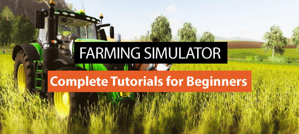 Comprehensive Beginner's Guide to Farming Simulator – Electronic First Blog