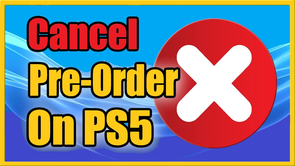 How to Cancel a Pre-Order on PS5