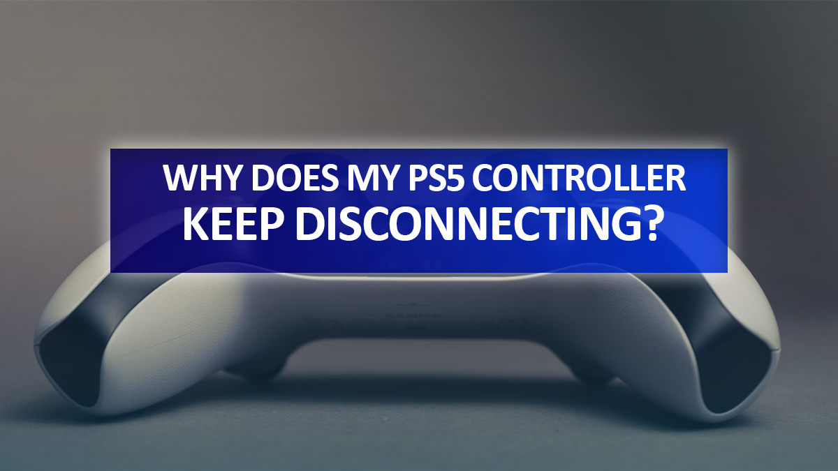 Why Does My PS5 Controller Keep Disconnecting?